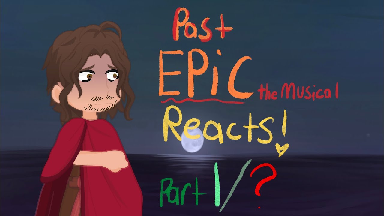 EPIC: THE MUSICAL reacts PART 1/?
