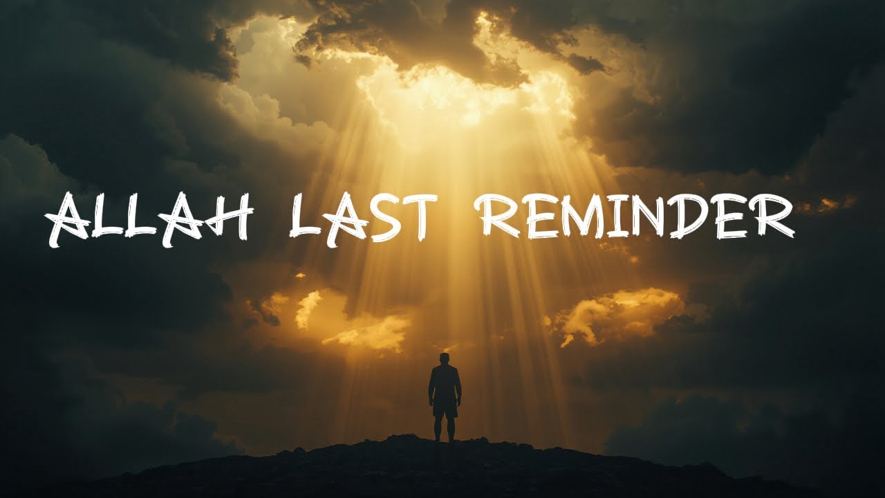 ALLAH LAST REMINDER TURN BACK BEFORE IT’S TOO LATE