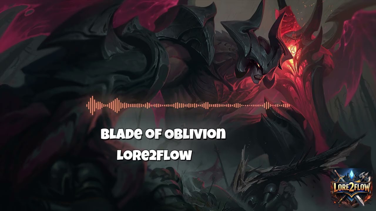 Lore2Flow - Blade of Oblivion - Aatrox Tribute / League of legends