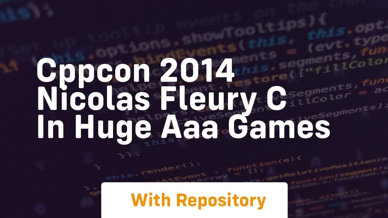 Cppcon 2014 nicolas fleury c in huge aaa games