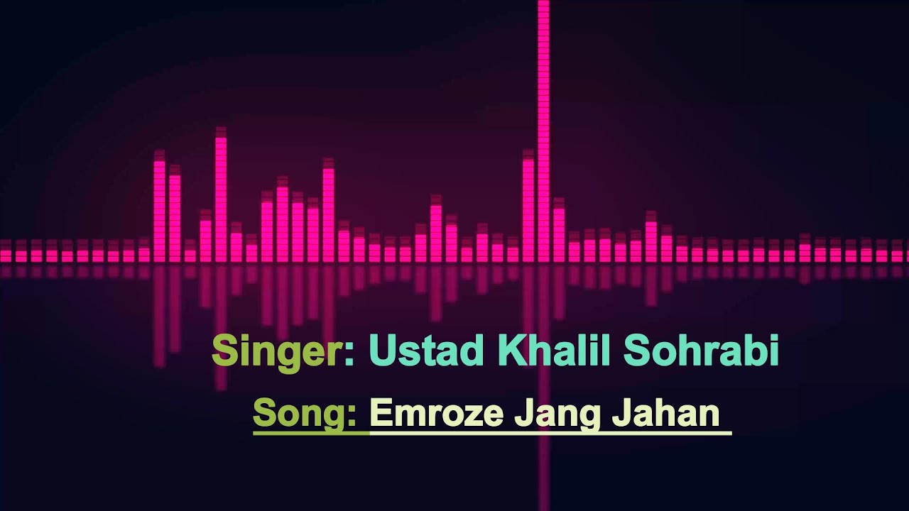 Emroze Jang Jahan | Ustad Khalil Sohrabi