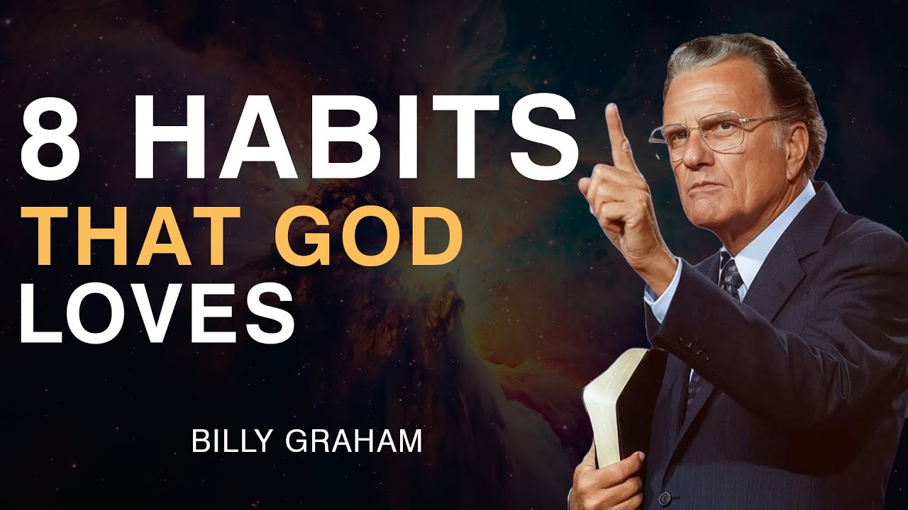 8 Powerful Daily Habits That Will Draw You Closer to God | Billy Graham