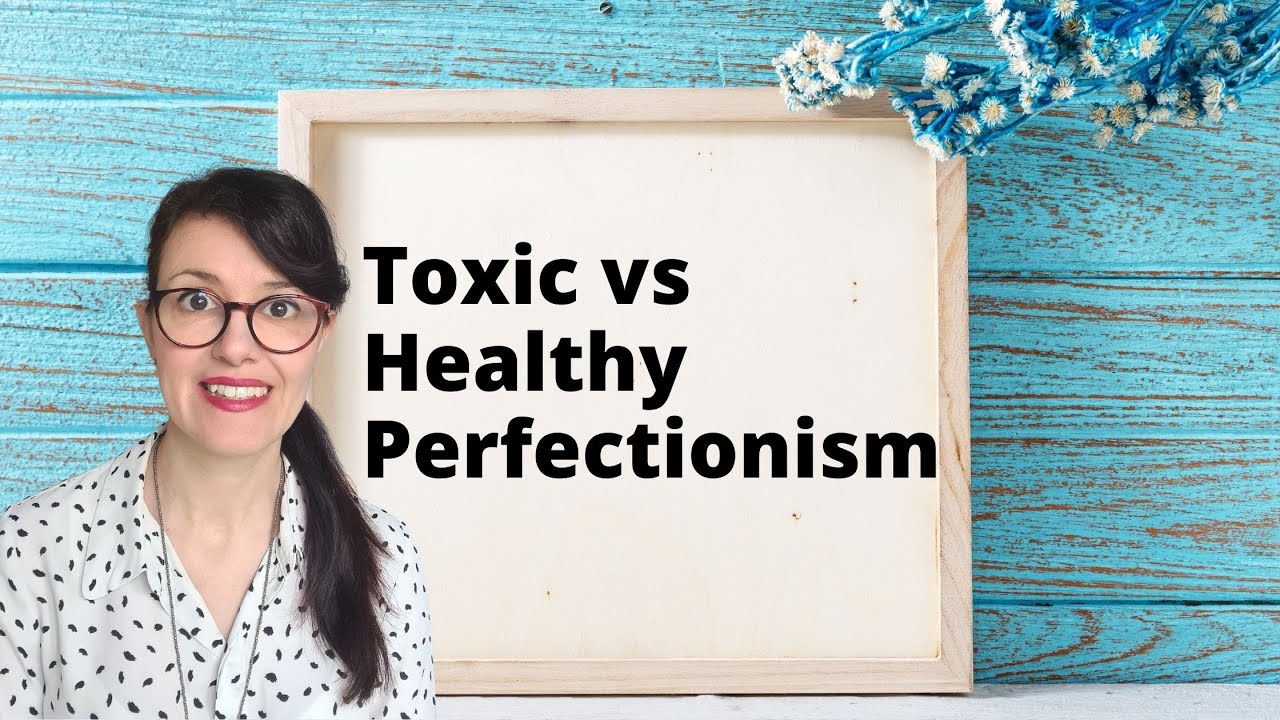 Healthy vs Toxic Perfectionism | What Kind of Perfectionist Are You?