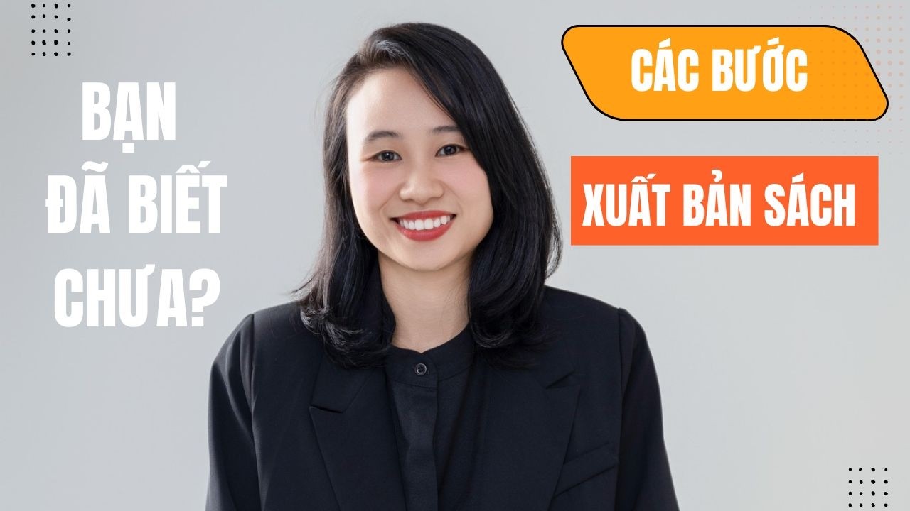 Các bước xuất bản sách từ A đến Z | Quy trình chi tiết cho người mới
