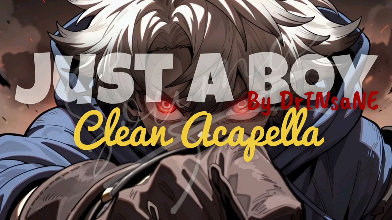 「JUST A BOY」 by DrINsaNE clean Acapella -vocals only-
