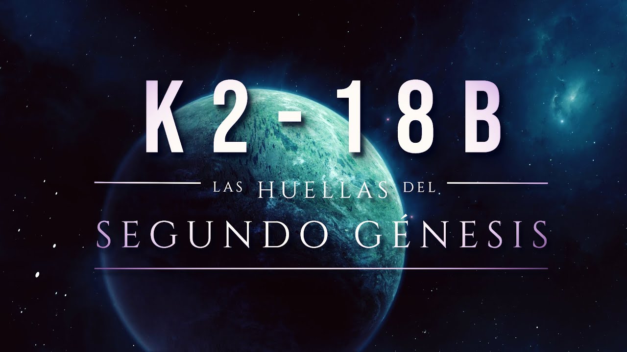 K2-18b: Las Huellas del Segundo Génesis 🔵 | ¿Hemos encontrado señales de vida extraterrestre?