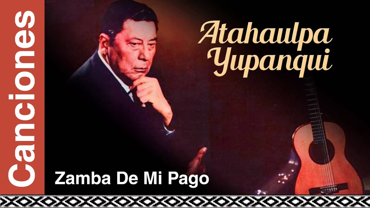 Atahualpa Yupanqui - Zamba De Mi Pago