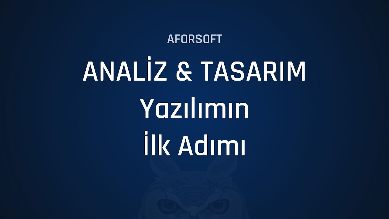 Yazılım Geliştirmenin İlk Kritik Adımı: Analiz ve Tasarım
