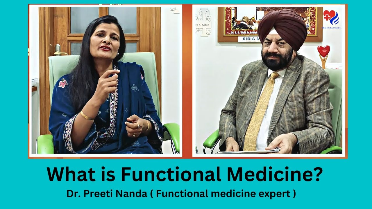 What is Functional Medicine | Dr. Preeti Nanda ( Functional medicine expert ) Sibia Medical Centre