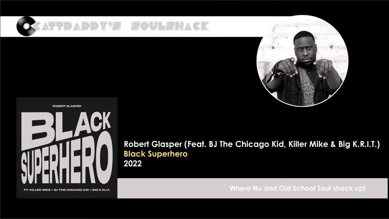 Robert Glasper Feat. BJ The Chicago Kid, Killer Mike & Big K.R.I.T.- Black Superhero (Instrumental)