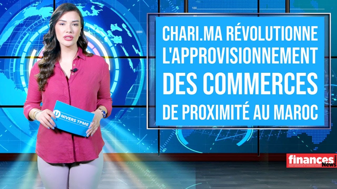 Univers TPME - Chari.ma révolutionne l'approvisionnement des commerces de proximité au Maroc