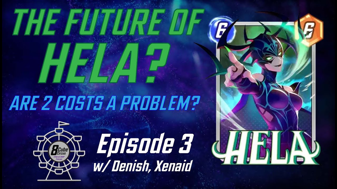 8 CUBE CIRCUS EPISODE 3: THE FUTURE OF HELA, AND ARE 2 COSTS TOO STRONG?!?! w/ Denish, Xenaid