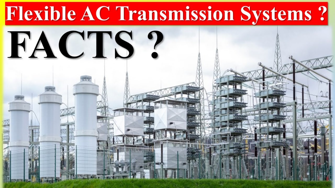 Flexible AC Transmission Systems ? | What are FACTS ? | Basic Types of FACTS Controllers