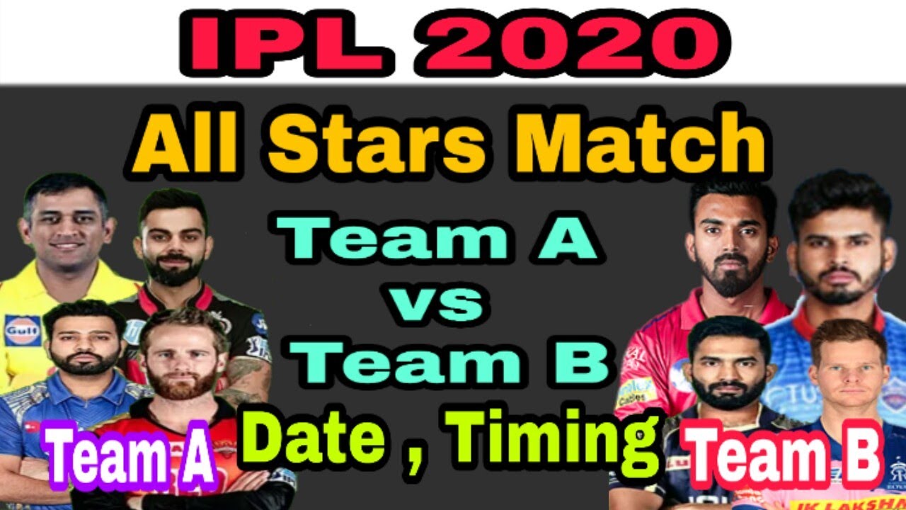 IPL All Stars Match Team A vs Team B | Team A : CSK, MI ,RCB, SRH Team B : KXIP , RR, DC , KKR