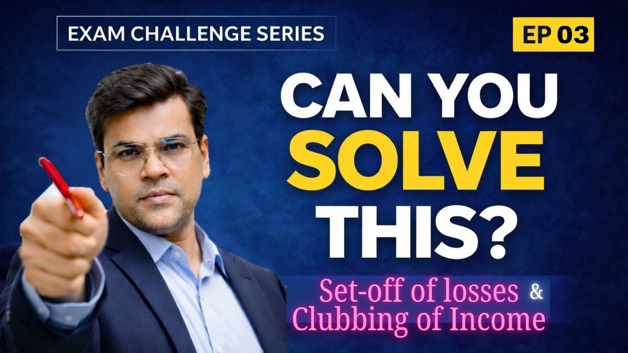 Exam Challenge Series | EP 03 | Set-Off of Losses & Clubbing | Case MCQs + Descriptive
