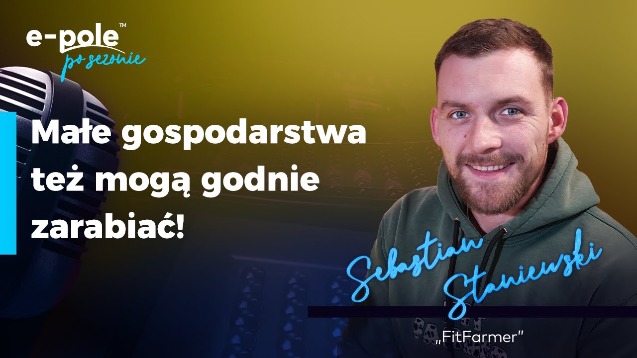 🎙️MAŁE gospodarstwa też mogą godnie ZARABIAĆ! Sebastian Staniewski  @fitfarmer | e-pole