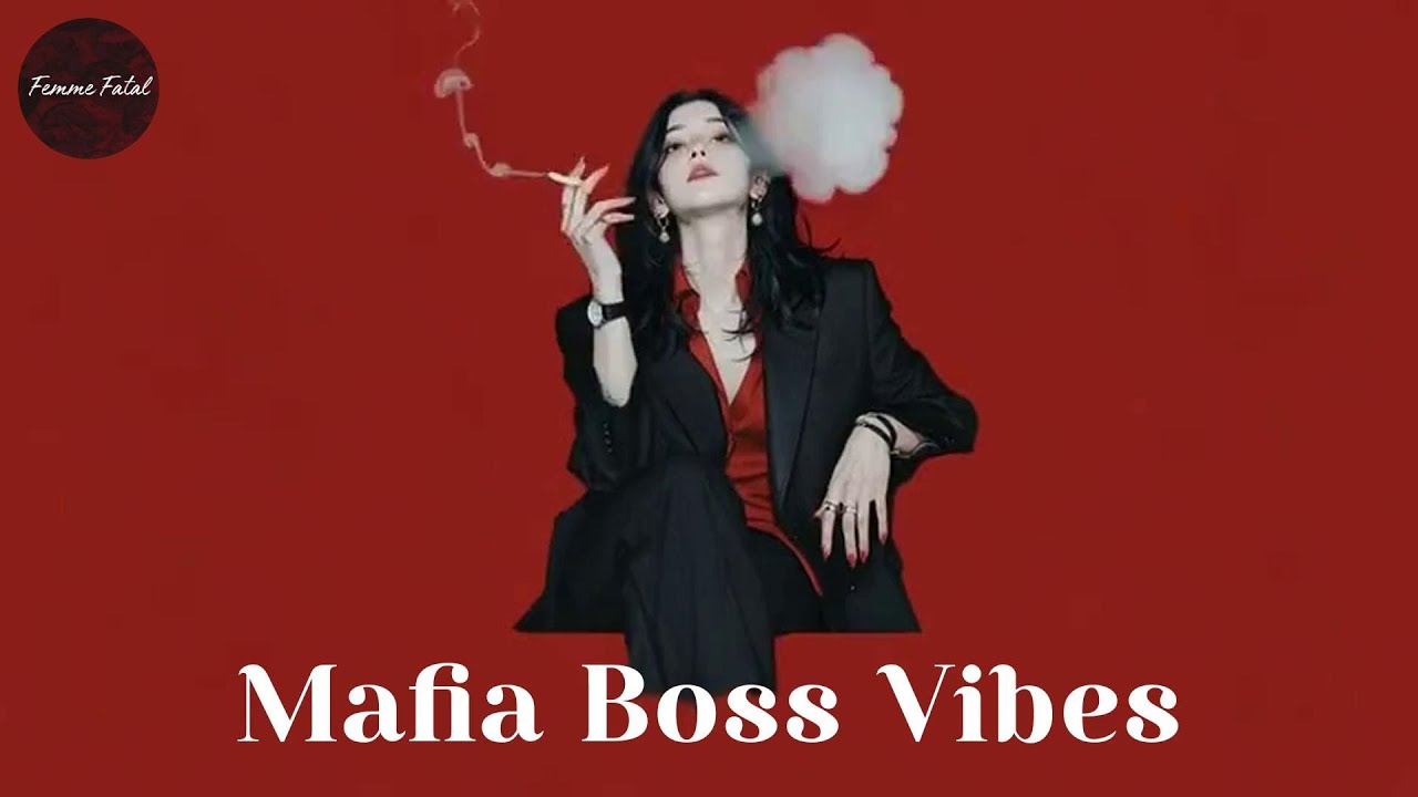 Dark Energy Feminine Playlist 🖤 Pov You're The Mafia Queen ~ Women Energy Playlist