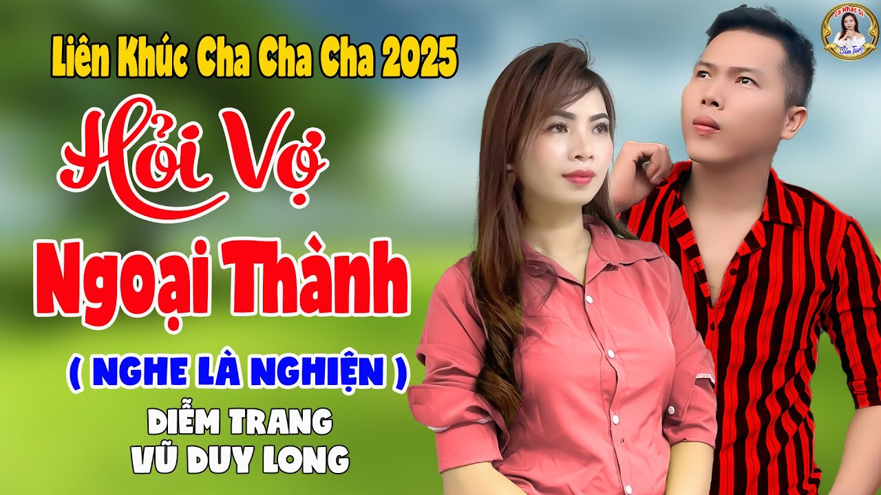 LK Hỏi Vợ Ngoại Thành | Diễm Trang & Vũ Duy Long - Nghe Là Nghiện ( LK Cha Cha Cha 2025 )