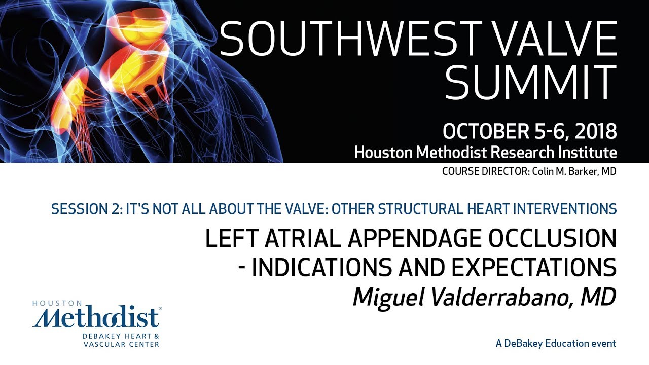 Left Atrial Appendage Occlusion - Indications and Expectations (Miguel Valderrabano, MD)