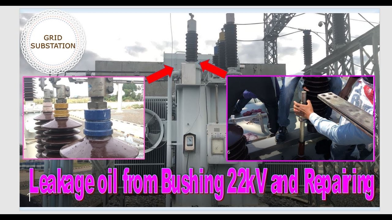 Transformer 115/22kV 50MVA  Leakage oil from Bushing 22kV and Repairing| Sok Sophea EDC official