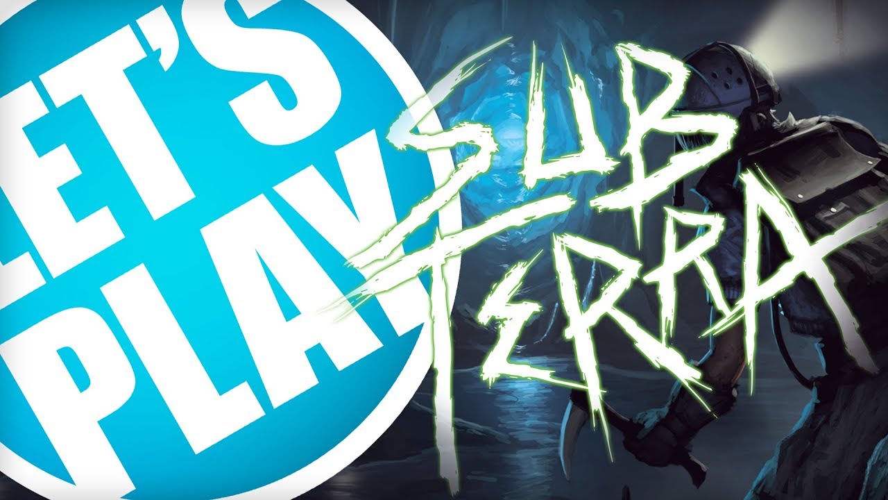 Let's Play: Sub Terra