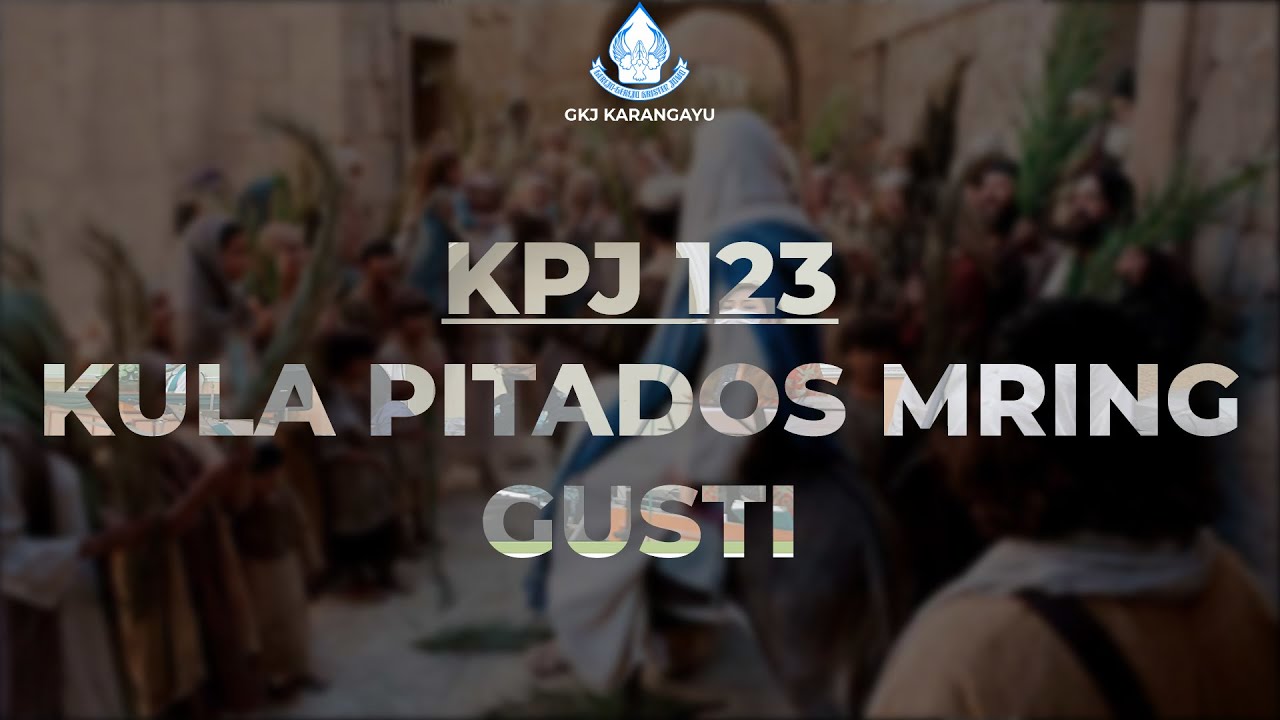 KPJ 123 - Kula Pitados Mring Gusti | GKJ Karangayu
