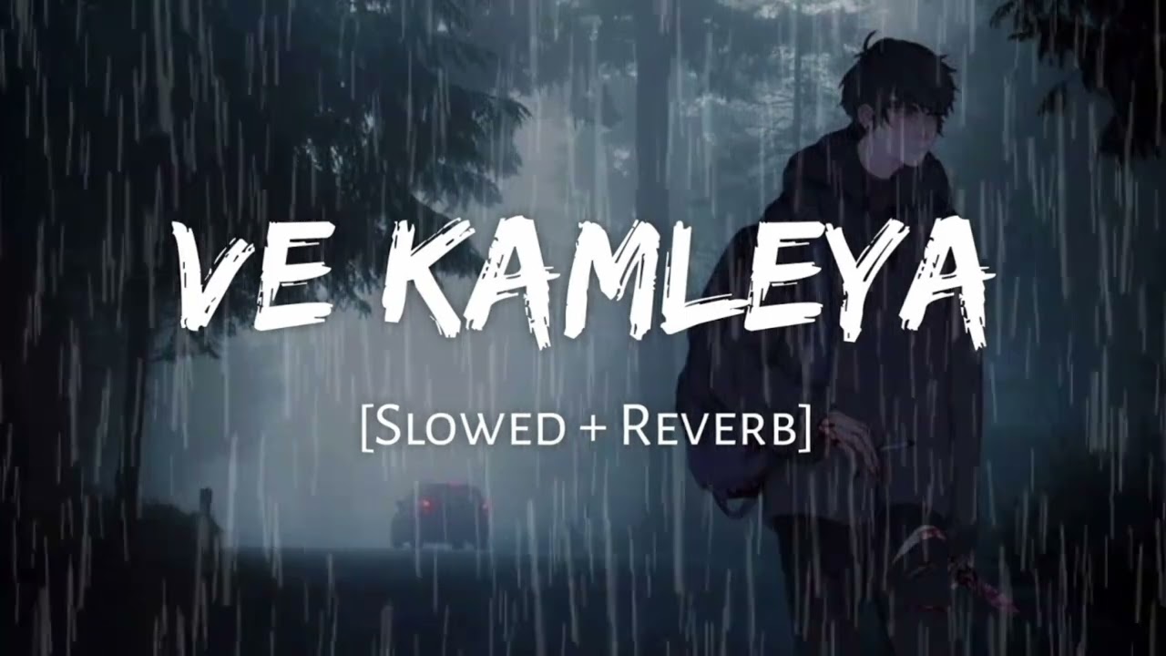 Ve Kamleya: The Slowed & Reverb Night Vibes