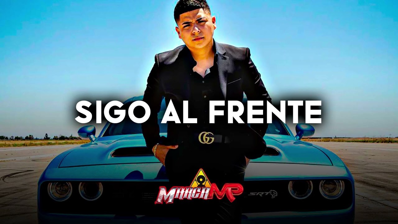 Marca MP - Sigo Al Frente (Corridos 2023)