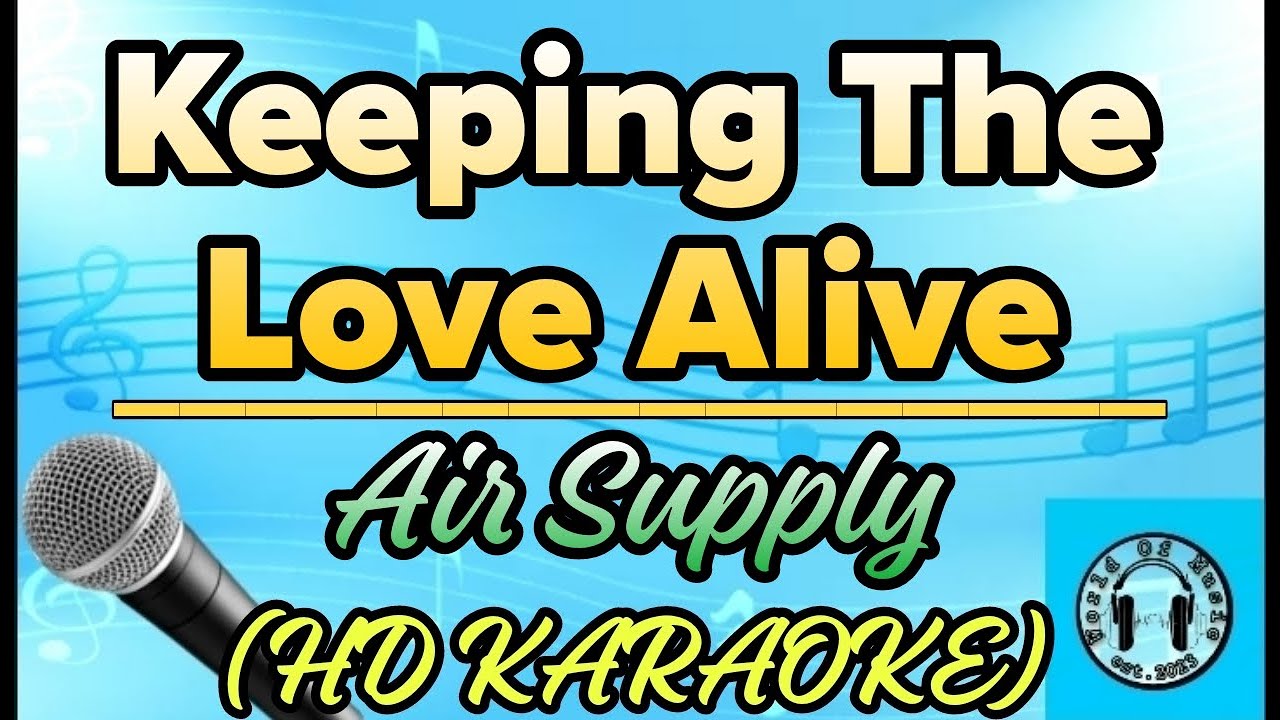 Air Supply - Keeping The Love Alive Karaoke (HD KARAOKE)