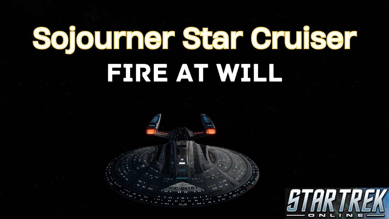 Star Trek Online Sojourner Operations Star Cruiser Build - Fire at Will