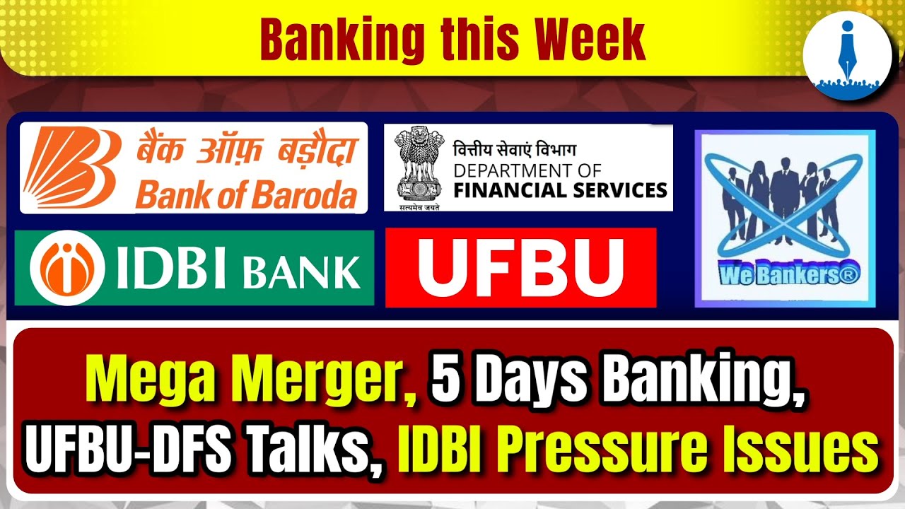 PSBs Mega Merger, Work Pressure in Banks, UFBU&ndash;DFS Meet & IDBI & RRB Concerns  | Weekly Round-up