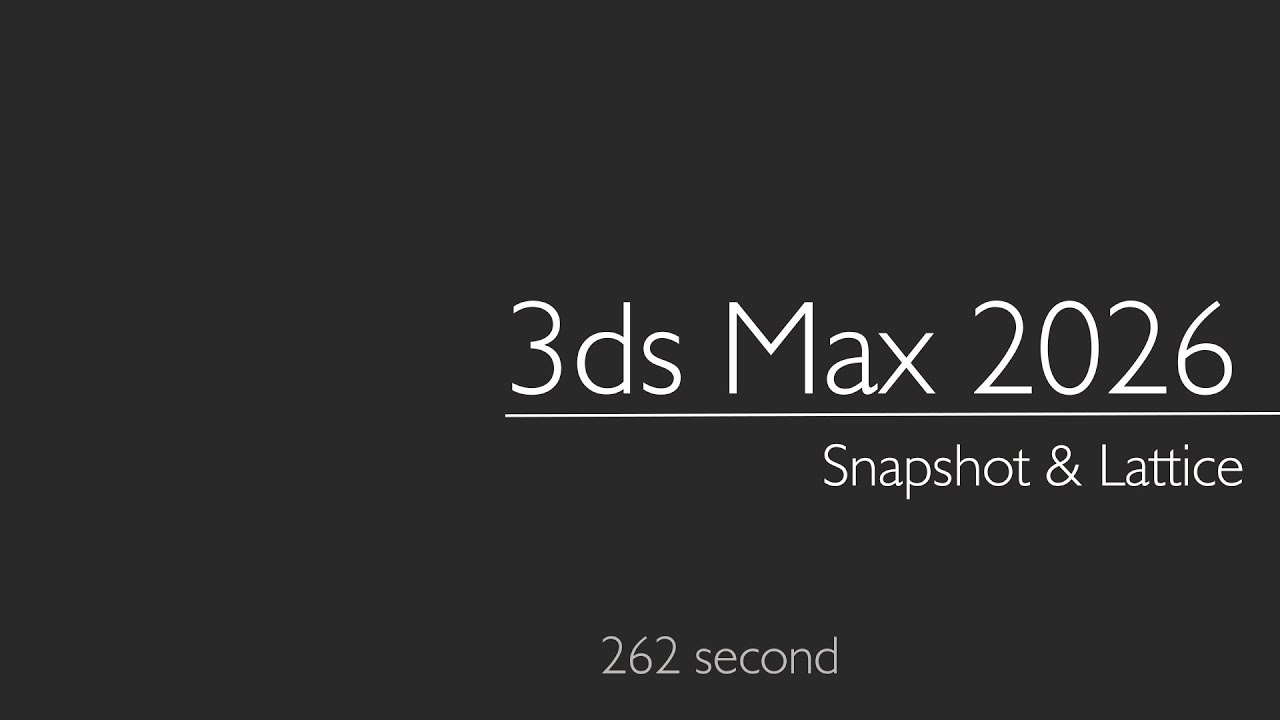 3ds Max 2026: Snapshot & Lattice
