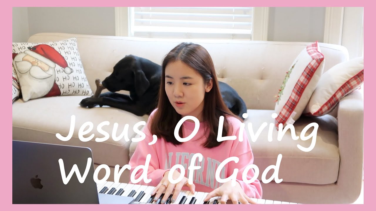 Jesus, O living Word of God | 詩歌 Hymn | Lucy Chu Cover