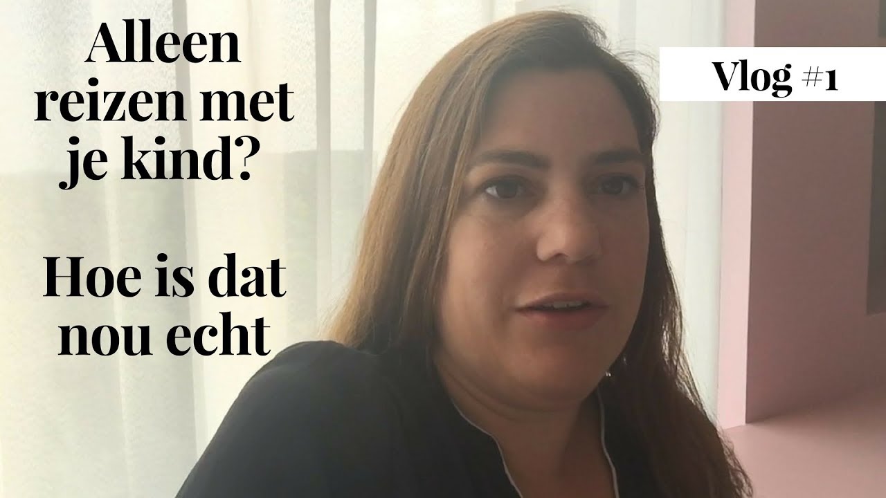 Alleen op reis met je kind / Vlog 1 / Gezin op Reis