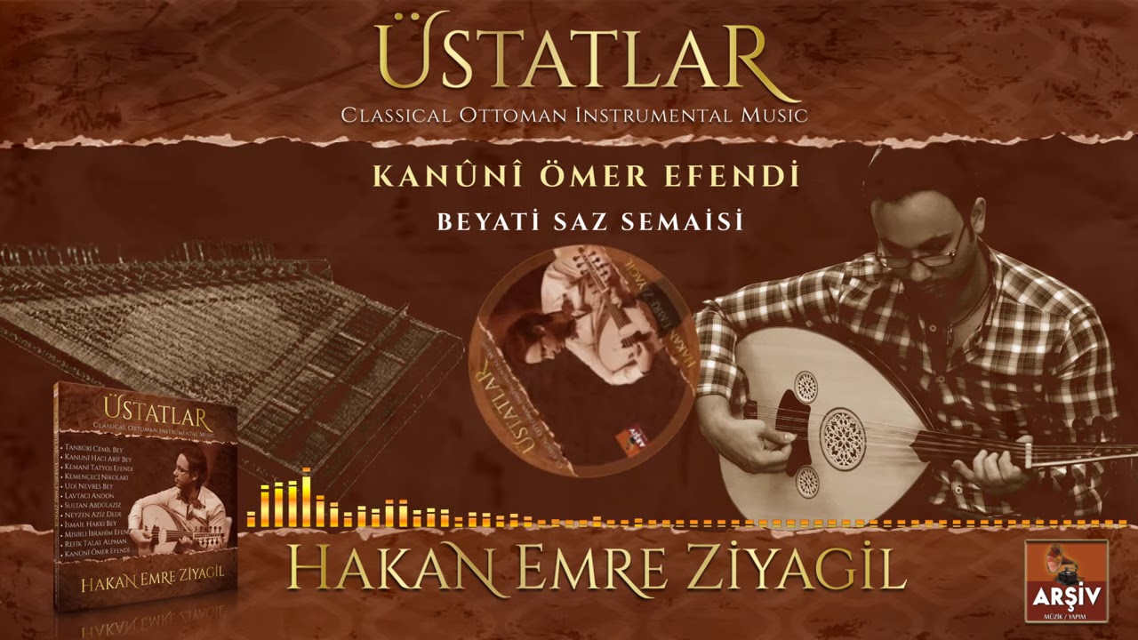 Beyati Saz Semaisi - Kanuni Ömer Efendi (ÜSTATLAR ALBÜM) - Hakan Emre Ziyagil