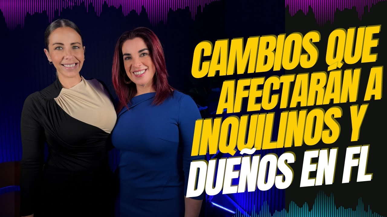 NUEVAS CAMBIOS QUE AFECTARÁN A INQUILINOS Y DUEÑOS EN FLORIDA