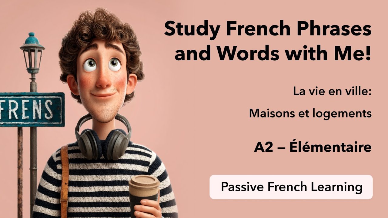 A2 - Passive French Learning - Life in the city: Houses and housing