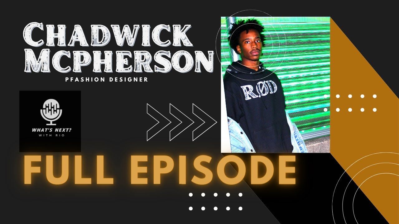 Chadwick Mcpherson | Ep.1 | What's Next With Rio Full Episode |