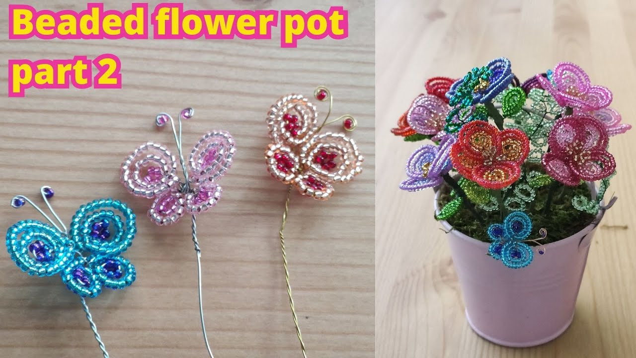 How to make a beaded flower pot part 2: the butterfly
