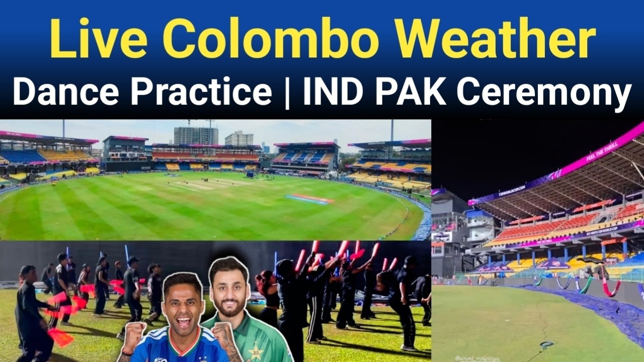 Live Colombo Weather & Ind Pak Ceremony Dance Rehearsal | T20 World Cup Ceremony In Colombo