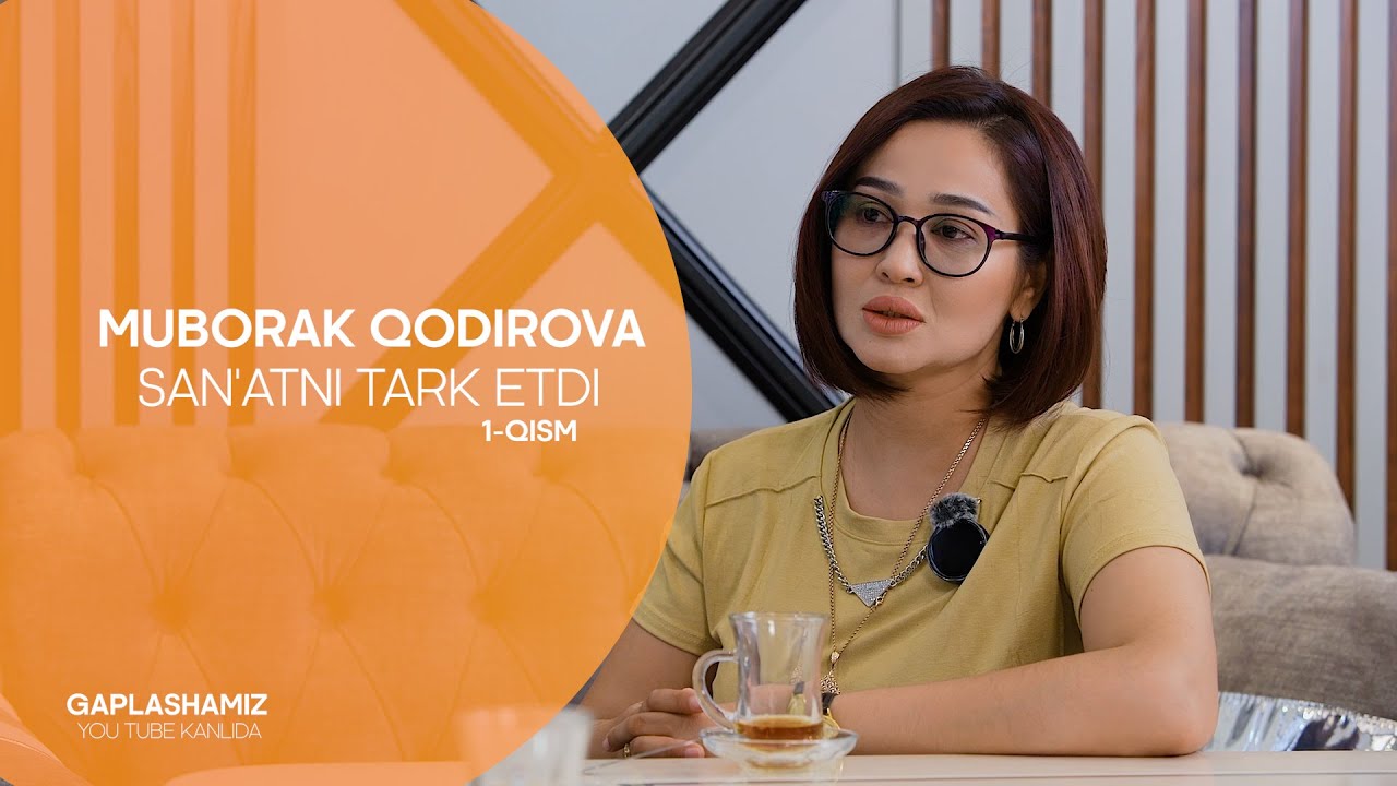 MUBORAK QODIROVA SAN'ATNI TARK ETDI 1 QISIM