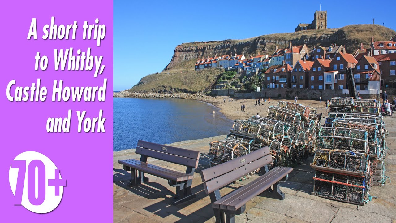 70+ No. 9 – A SHORT TRIP TO WHITBY, CASTLE HOWARD AND YORK
