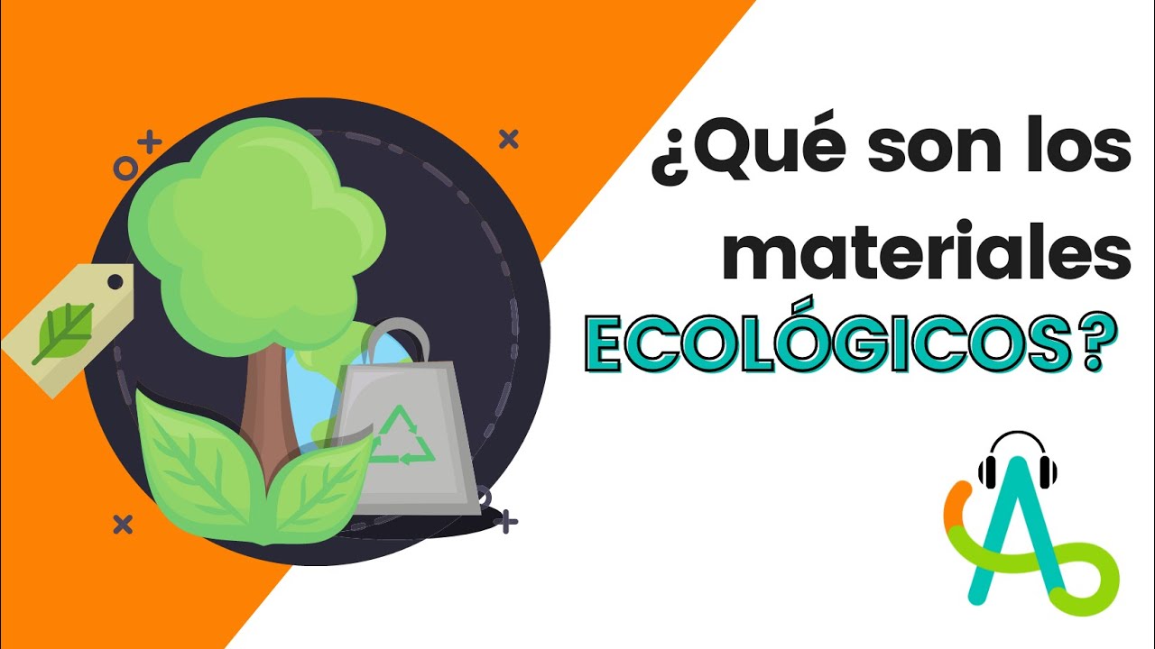 ¿Qué son los materiales ecológicos?