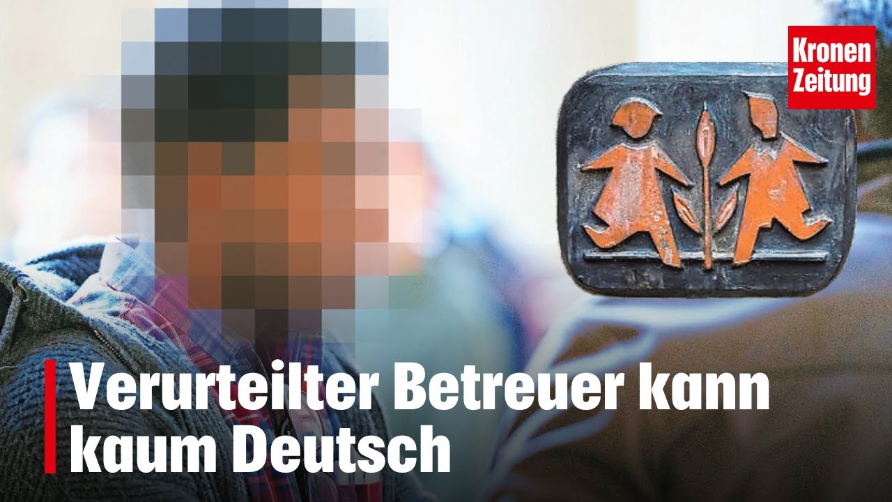 SOS-Kinderdorf: Verurteilter Betreuer kann kaum Deutsch | krone.tv NEWS