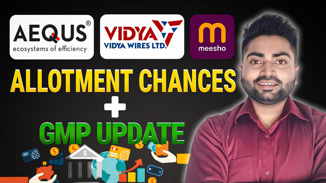 Meesho IPO, Vidya Wires IPO, Aequs IPO Allotment Chances & GMP | Expected Listing Gains