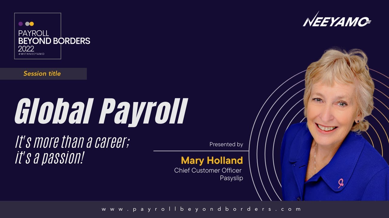 Global Payroll: It's more than a career; it's a passion | Mary Holland | Payroll Beyond Borders 2022