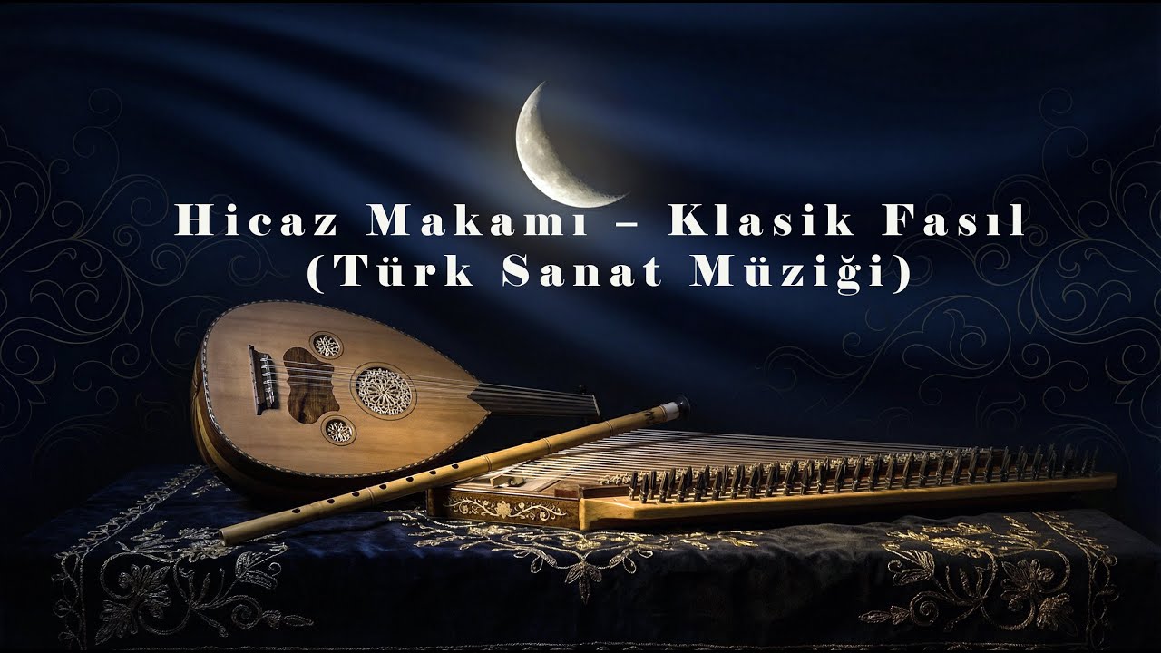 Hicaz Makamı | Derin Hasret – Klasik Fasıl (Türk Sanat Müziği)