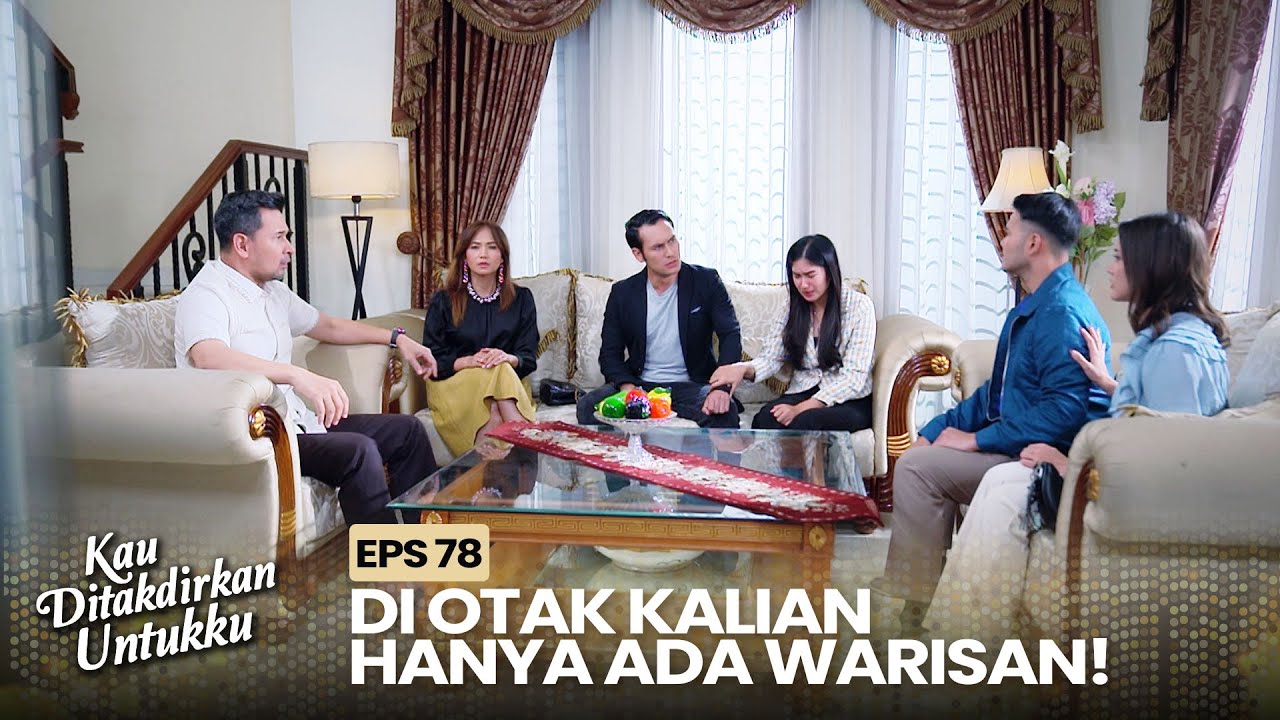 Devan Emosi Disindir Miko Soal Warisan Papanya | KAU DITAKDIRKAN UNTUKKU | EPS.78 (2/2)