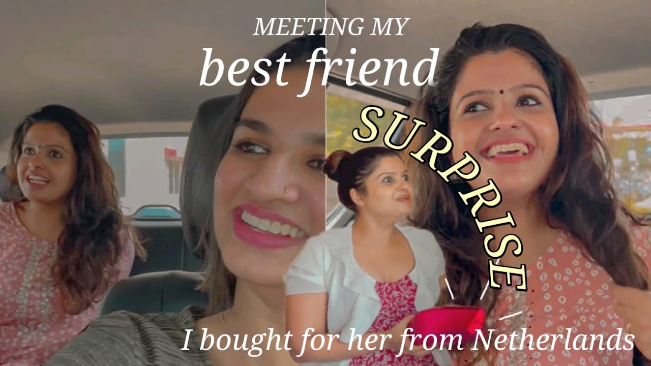 Meeting my Best Friend | Let’s see the gifts I bought for her from Netherlands