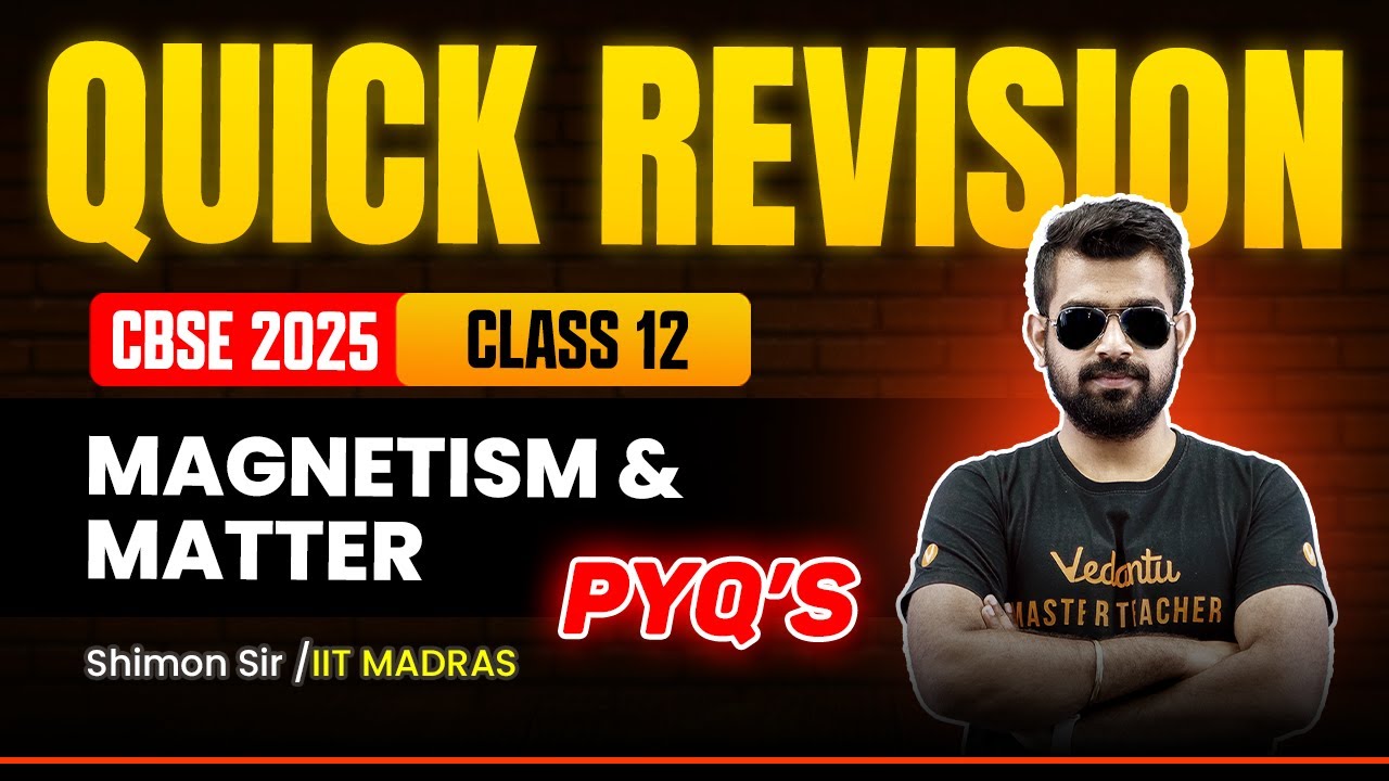 Magnetism & Matter Quick Revision & PYQs | Class 12 Physics | CBSE 2025🔥Shimon Sir